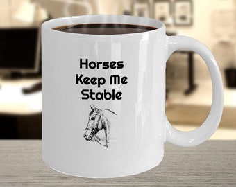 Horses Keep Me Stable Mug Equestrian Gift Horse Coffee Mug Horse Mug Horse Gift Horse Lover Gift Equestrian Mug Horse Lovers Mug Equine Gift