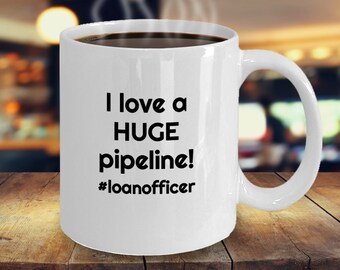 Me encanta esta enorme taza con diseño de oleoducto, regalo para oficial de préstamos