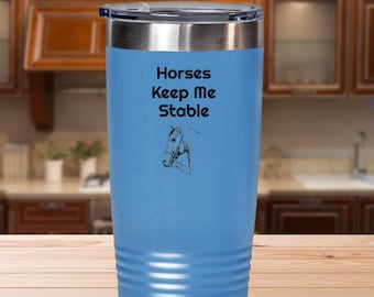 Horses Keep Me Stable Tumbler Horse Tumbler Mug Horse Insulated Mug Horse Coffee Tumbler Mug Horse Tumbler With Lid Horse Cup For wWomen