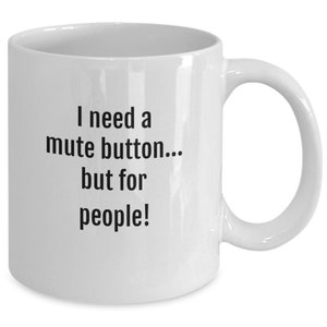 Mute button for people mug, funny mug, humorous mug