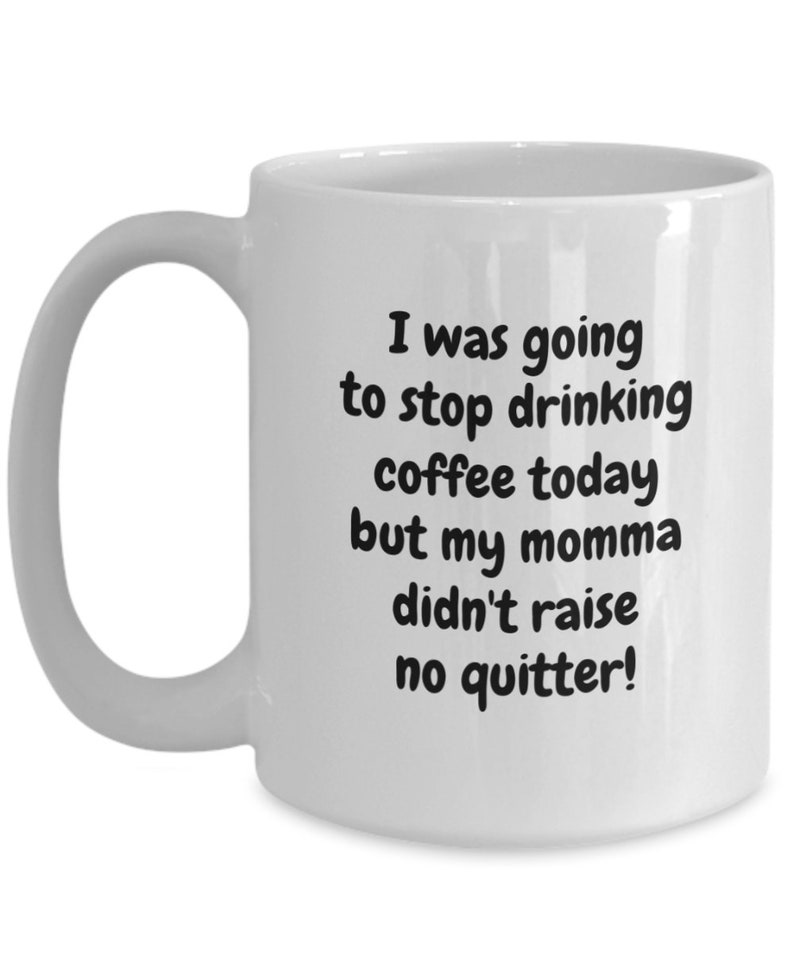 Stop Drinking Coffee No Quitter Mug Meme Coffee Mug Caffeine Etsy