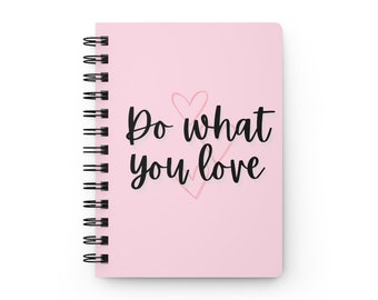 May include: Pink spiral bound notebook with the text "Do what you love" in black cursive font and a pink heart design.