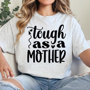 Tough As A Mother Svg, Mama Svg Png, Mom Life Svg Png, Mom Quotes T-shirt Svg Png, Mothers Cut File For Cricut, Boy Mom Svg, Girl Mom Svg