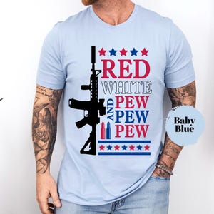 Red White and Pew Pew TShirt for 4 of July T-Shirt for Him Fathers Day Patriotic Shirt for July 4th Firearm Tshirt for Him Freedom T-Shirt