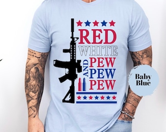 Camiseta roja, blanca y pew pew para el 4 de julio Camiseta para él Día del Padre Camiseta patriótica para el 4 de julio Camiseta de armas de fuego para él Camiseta de la libertad