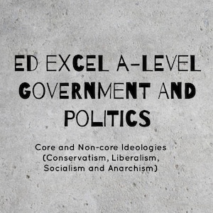 Edexcel A-Level Government and Politics (Core and Non Core Ideologies) Essay Plans For Revision