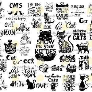 May include: A collection of black and white cat-themed illustrations with various sayings. Some of the sayings include "I do what I want", "Cat Mom", "Cats rule the world", "Show me your kitties", "Hope you like cats", "Together my cats can do anything", "Real men like cats", "A house is not a home without a cat", "I got up for this?"