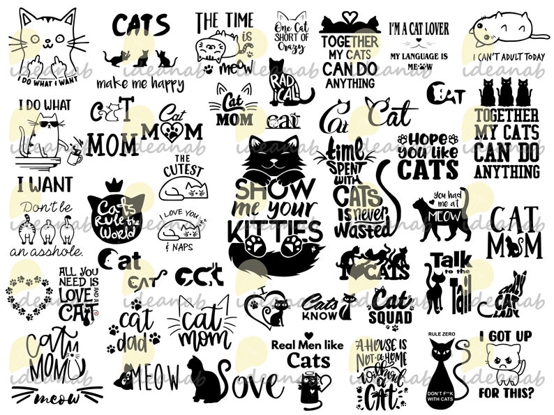 May include: A collection of black and white cat-themed illustrations with various sayings. Some of the sayings include "I do what I want", "Cat Mom", "Cats rule the world", "Show me your kitties", "Hope you like cats", "Together my cats can do anything", "Real men like cats", "A house is not a home without a cat", "I got up for this?"