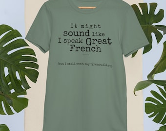 It might sound like I speak great French T-shirt - multilingual Tshirt - Expat Tshirt - French learner - second language-Expat shirt