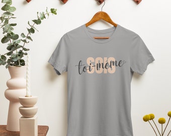 Be yourself T-shirt (sois toi-meme)- French shirt- positive quotes Tshirt- French learner- Self love -Frenchie