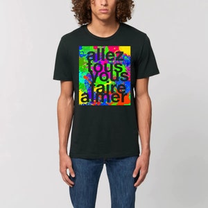 LOVE 02 unisex T-shirt, &quot;go all make you loved&quot;, gift for mom / dad, gift for man / woman, gift for art lover