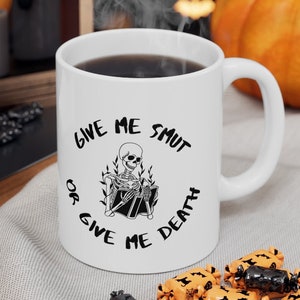 Give Me Smut or Give Me Death 11 oz Ceramic Mug | Bookish Mugs | Reader Gift | Book Coffee Mug | Librarian Mug Gift | Literary Gift Mug