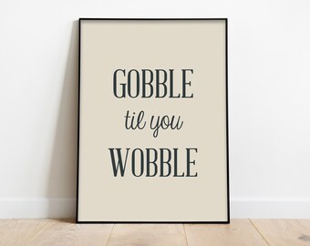 Gobble Til You Wobble Printable Wall Art | Thanksgiving Wall Art | Fall Printable | Autumn Print Decor | Printable Wall Art | Digital Print