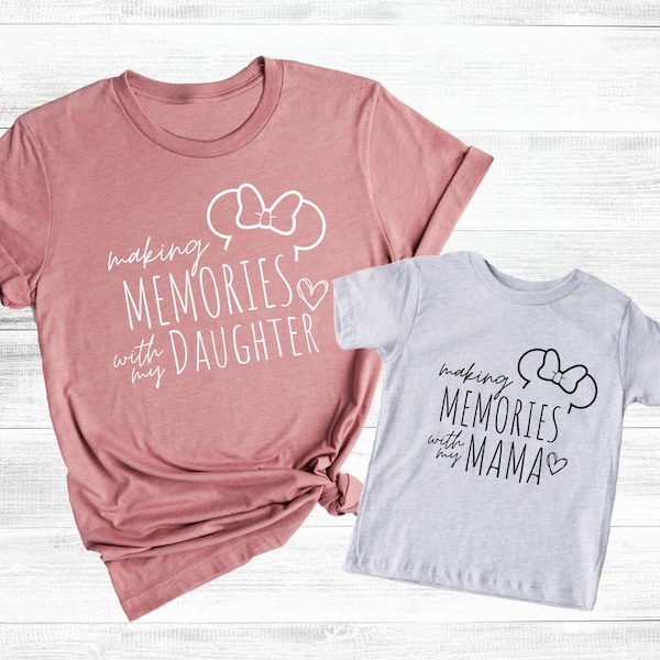 Making Memories With My Daughter Shirt, Making Memories With My Mama T-Shirt, Mommy And Me Shirt, Mom Daughter Tees, Disney Family Shirt