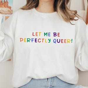 Let Me Be Perfectly Queer Sweatshirt, Lesbian Pride Hoodie, Funny LGBT Sweatshirt, Gay Pride Sweater, LGBTQ Gifts, Pride Month Hoodie