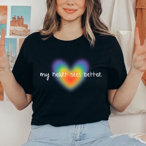 My Heart Sees Better Shirt, Lesbian Pride T-Shirt, Lesbian Girlfriend Gift, Pride Month Shirt, Funny Gay Pride Shirt, LGBTQ T-Shirt