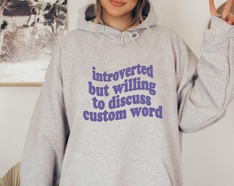 Introverted But Willing To Discuss Custom Sweatshirt - Sarcastic Humor Hoodie