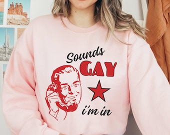 Sounds Gay I'm In Sweatshirt: Funny LGBT Pride Hoodie