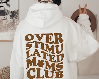 Overstimulated Moms Club Sweatshirt - Funny Mom Life Sweater