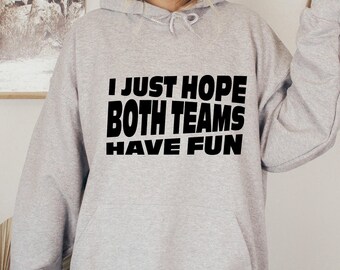 Funny Sports Mom Hoodie: I Hope Both Teams Have Fun