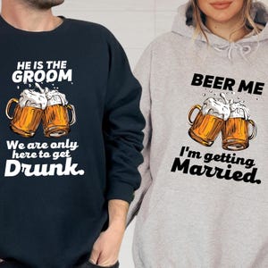 Beer Me I&#39;m Getting Married Sweatshirt, He Is The Groom Sweater, Funny Drinking Sweaters, Bachelor Party Hoodie, Mans Wedding Sweatshirt