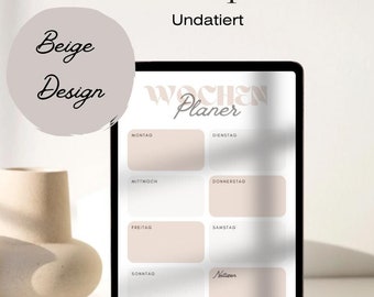 Op de afbeelding: Beige weekplanner op een tabletscherm met de titel "Wochenplaner" en "Undatiert" in het Duits. De planner is verdeeld in zeven dagen van de week: maandag, dinsdag, woensdag, donderdag, vrijdag, zaterdag en zondag. Elke dag heeft een ruimte voor notities.