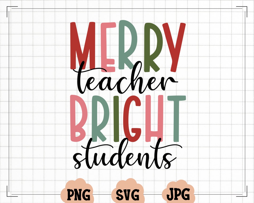 Merry Teacher Bright Students Svg merry and Bright Christmas SVG