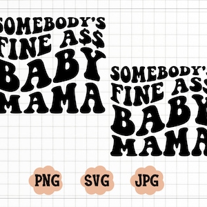 Somebody&#39;s Fine Ass Mama svg, Baby Mama svg, Fine Ass Mama svg for sweatshirt, Funny shirt for Wife, Trendy Wavy Text svg, Instant
