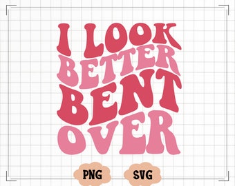 I Look Better Bent Over Svg, Sarcastic Saying Svg, Peach Booty Png, Funny Peach Shapes Gift, Retro Wavy Svg