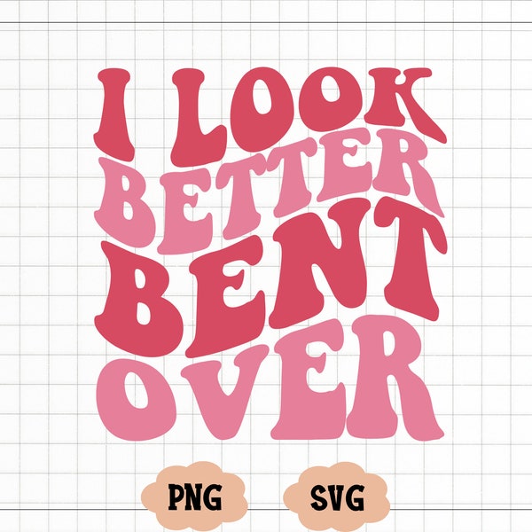 I Look Better Bent Over Svg, Sarcastic Saying Svg, Peach Booty Png, Funny Peach Shapes Gift, Retro Wavy Svg