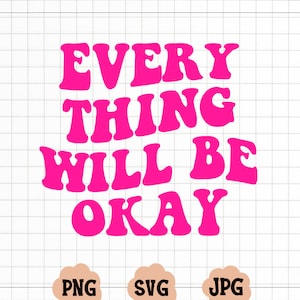 Everything Will Be Okay SVG, Wavy Text Svg, Wavy Svg, Hippie Text Svg,Svg Digital Download,Positive Svg, Gift for Her, Positive Quote Svg
