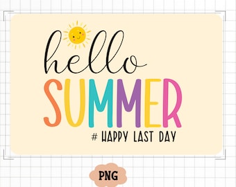 Hello Summer PNG, End Of School Png, Happy Last Day of School Png, Teacher Summer Break Shirt, Hello Summer Png, Digital Download