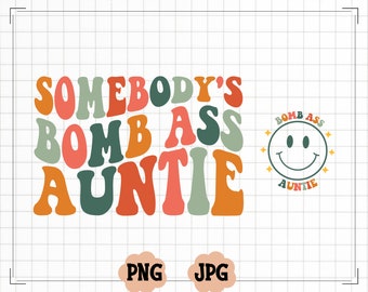 Somebody's Bomb Ass Auntie SVG  PNG, Somebody's, Wavy, Bomb, Sublimation, Cut File, Digital Download