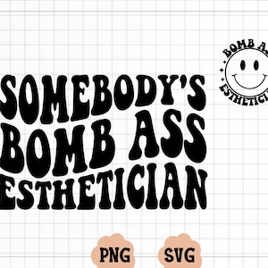 Somebody&#39;s Bomb Ass Esthetician SVG PNG, Somebody&#39;s, Esthetician, Wavy, Pocketed Included, Sublimation, Cut File, Digital Download