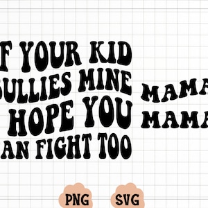 Als je kind de mijne pest, hoop ik dat jij ook kunt vechten SVG | T-shirts voor- en achterkant, golvend, mama, moedershirts, digitale download-svg en png, mama-svg