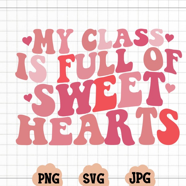 My Class is Full of Sweet Hearts Teacher Valentine's Day Png, Funny Valentine, Cute, Teacher Love Heart, Sublimation Design Downloads