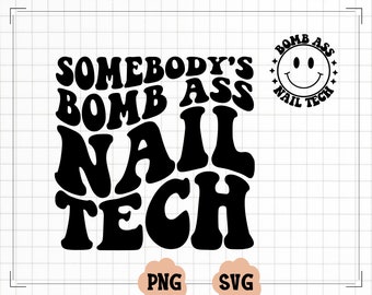 Somebody's Bomb Ass Nail Tech SVG PNG, Somebody's, Nail Tech, Nail Artist, Wavy, Trending, Sublimation, Cut File, Digital Download
