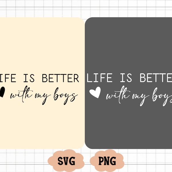 Life Is Better With My Boys Svg, Mom Svg, Mom Shirt Design Svg Cut File for Cricut, Mom Life Svg, Png, Mother's Day Gift Ideas Digital