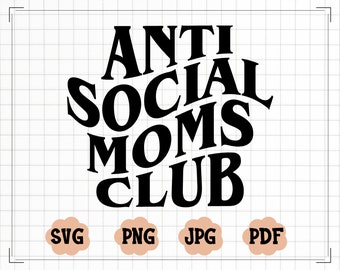 Anti Social Moms Club Wavy SVG, Anti Social Moms Club PNG, Funny Mom SVG, Wavy Font Svg, Mom Svg, Mother's Day Svg, Mama Svg