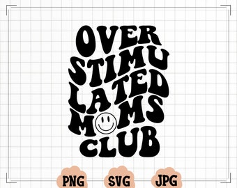 Overstimulated Moms Club SVG, overstimulated svg, overstimulated mom svg, overstimulated mom png, anxiety svg, mom anxiety svg, trendy svg