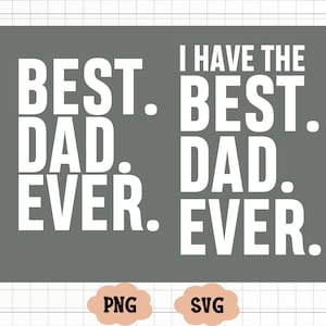 Tengo el mejor papá del mundo Svg, el mejor papá del mundo Svg, camisetas a juego para niños del día del padre Svg, archivo de corte Dxf Png para Cricut Silhouette Cameo