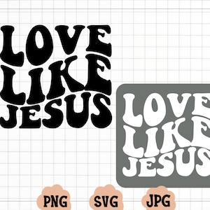 Love Like Jesus, SVG PNG & JPEG, Christian Svg, Religious Svg, Trendy Svg, Wavy Text, Retro Svg, Silhouette and Cricut Cut Files, Shirt Svg