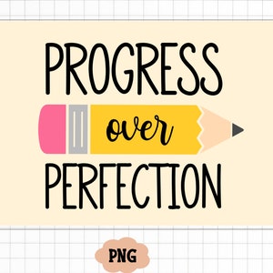 Progress Over Perfection Png, Teacher Quote PNG, Motivational Png, Practice Makes Perfect Cricut Silhouette Cut File