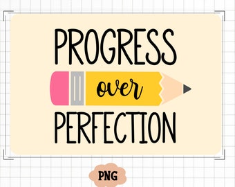 Progress Over Perfection Png, Teacher Quote PNG, Motivational Png, Practice Makes Perfect Cricut Silhouette Cut File