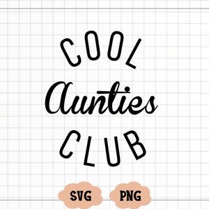 Coole Tanten Club SVG, Coole Aunties Club PNG, Tanten SVG, Tante zu sein SVG, Tanten Shirt Sofort, gewellte Datei, Cricut Datei, Png Silhouette Cricut,