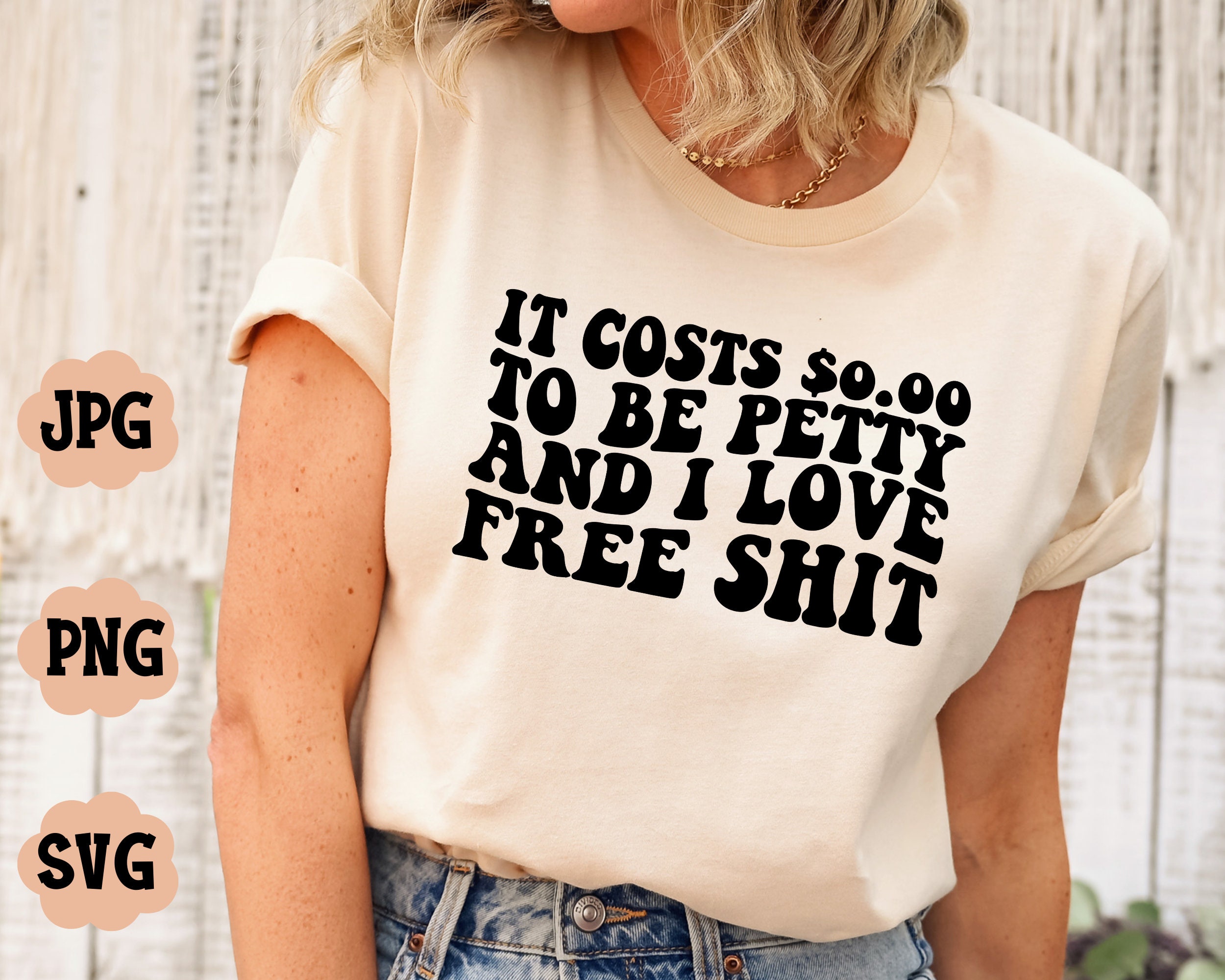 ATETYRP 'It Costs 0.00 To Be Petty And I Love Free Stuff' Shirt - Funny Women's Casual Tee, Cotton Blend, Humor Saying Top