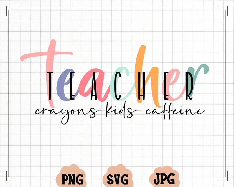 May include: A colourful graphic design with the word "teacher" in a stylised font. The text "crayons-kids-caffeine" is written below the word "teacher".