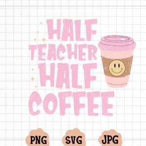Half Coffee Half Teacher Svg Png Cut File | Retro Teacher Svg | Trendy Teacher Svg | Retro Teacher png | Back to School Svg| Cricut