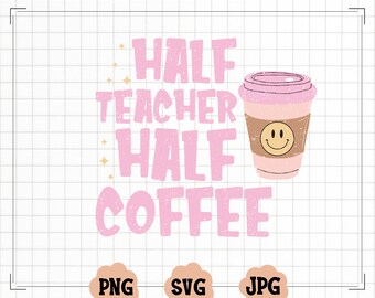 Half Coffee Half Teacher Svg Png Cut File | Retro Teacher Svg | Trendy Teacher Svg | Retro Teacher png | Back to School Svg| Cricut