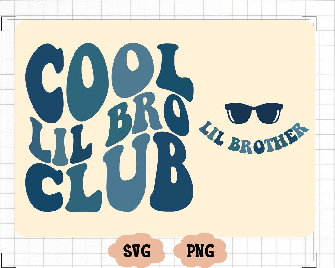 Cool Lil Bro Club Svg, Cool Lil Bro Club Png, Lil Bro Shirt Svg, Baby ...